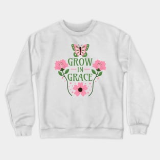 Grow in Grace - 2 Peter 3:18 - Christianity Motivational Words Crewneck Sweatshirt